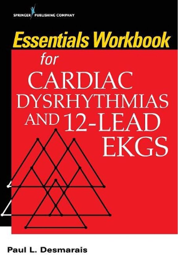 Paul L Desmarais Essentials Workbook for Cardiac Dysrhythmias and 12-Lead EKGs (Paperback)