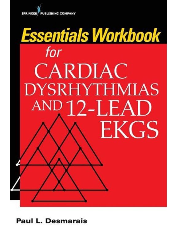 Paul L Desmarais Essentials Workbook for Cardiac Dysrhythmias and 12-Lead EKGs (Paperback)