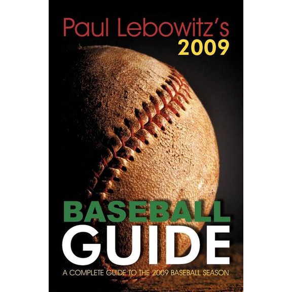 Paul Lebowitz's 2009 Baseball Guide: A Complete Guide to the 2009 Baseball Season, (Paperback)