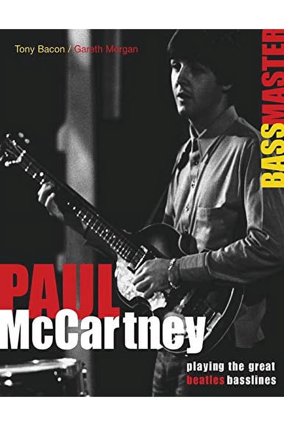 Pre-Owned Paul McCartney: Bass Master: Playing the Great Beatles Basslines (Paperback) 0879308842 9780879308841