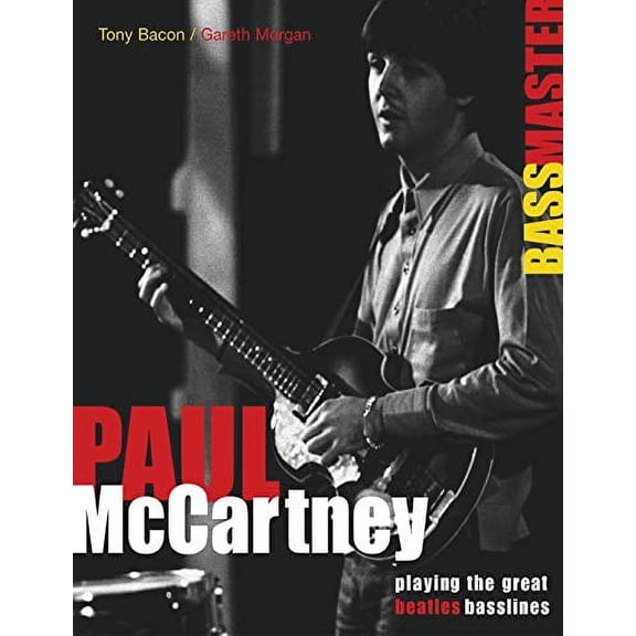 Pre-Owned Paul McCartney: Bass Master: Playing the Great Beatles Basslines (Paperback) 0879308842 9780879308841