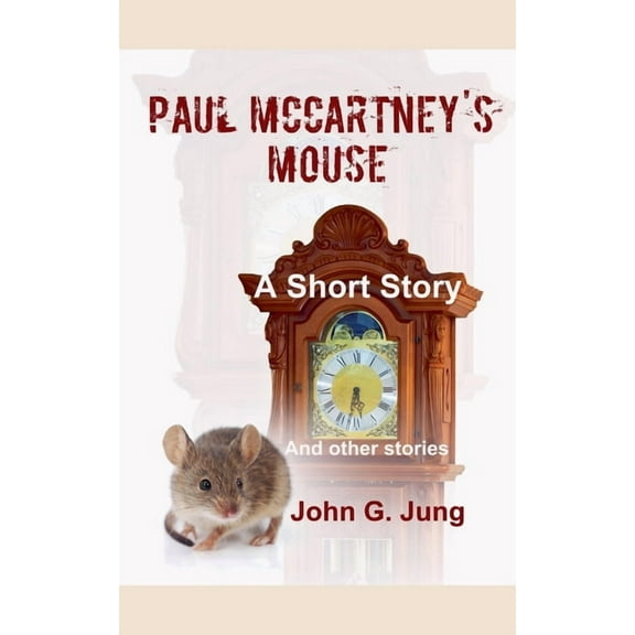Paul McCartney's Mouse: A Short Story (And Other Stories), (Paperback)