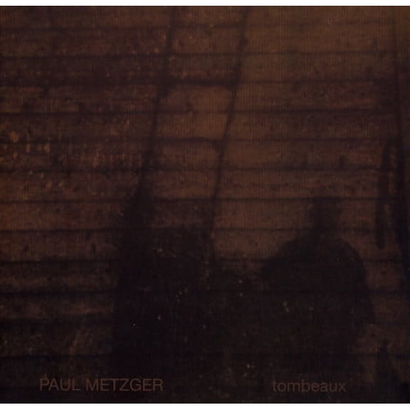 Paul Metzger - Tombeaux - Jazz - CD