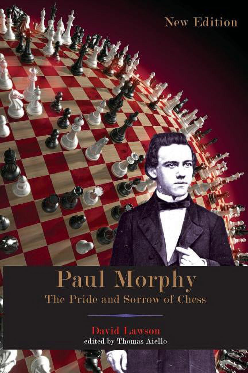 Paul Morphy : The Pride and Sorrow of Chess (Paperback) 