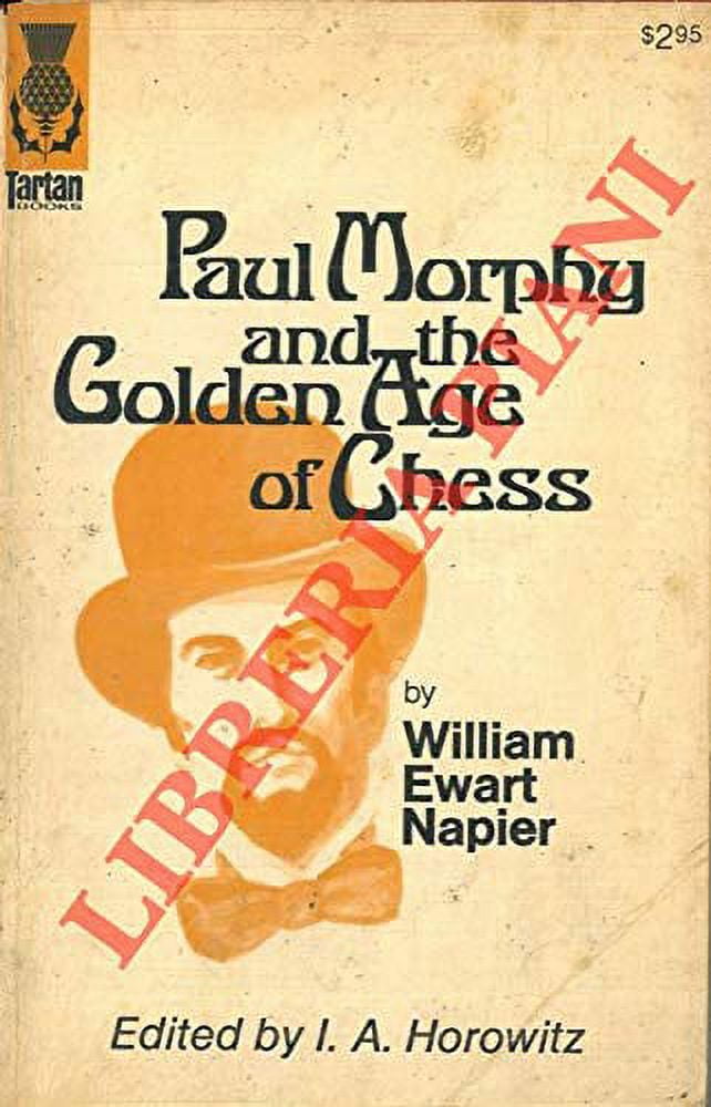 Paul Morphy and the Golden Age of by Napier, William Ewart