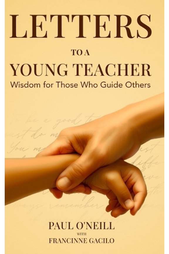 Paul O'Neill,Francinne Kaye Gacilo Letters to a Young Teacher (Hardcover)