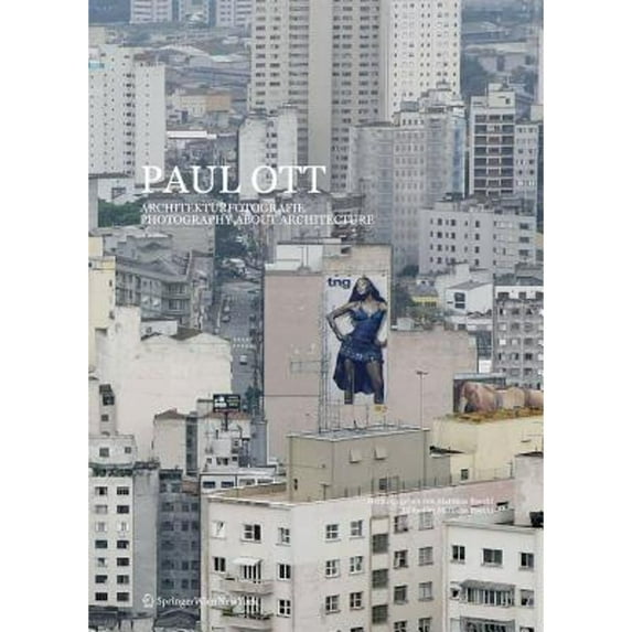 Paul Ott: Photography about Architecture/Fotografie Uber Architektur (Hardcover) by Matthias Boeckl