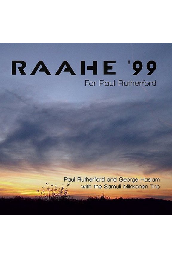Paul Rutherford/George Haslam/Samuli Mikkonen Trio Raahe '99: For Paul Rutherford (CD) Album