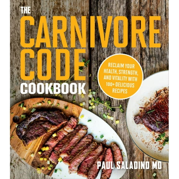 The Carnivore Code Cookbook: Reclaim Your Health, Strength, and Vitality with 100+ Delicious Recipes (Paperback)
