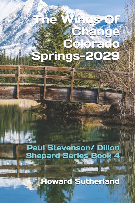 Paul Stevenson The Winds Of Change, Colorado Springs--2029: Paul Stevenson/ Dillon Shepard Series Book 4, Book 4, (Paperback)
