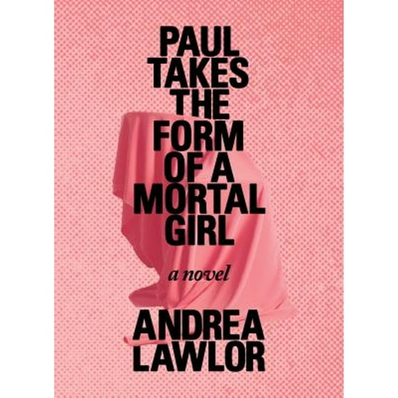 Pre-Owned Paul Takes the Form of a Mortal Girl (Paperback) 0986086991 9780986086991