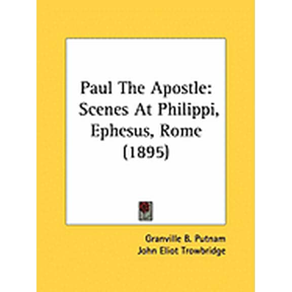 Paul The Apostle : Scenes At Philippi, Ephesus, Rome (1895) (Paperback)