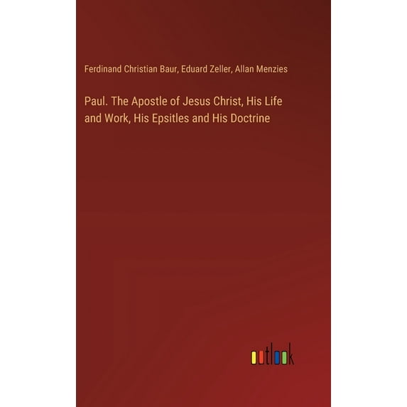 Paul. The Apostle of Jesus Christ, His Life and Work, His Epsitles and His Doctrine (Hardcover)