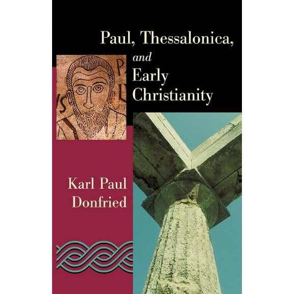 Paul, Thessalonica, and Early Christianity  Paperback  Mr. Karl Paul Donfried