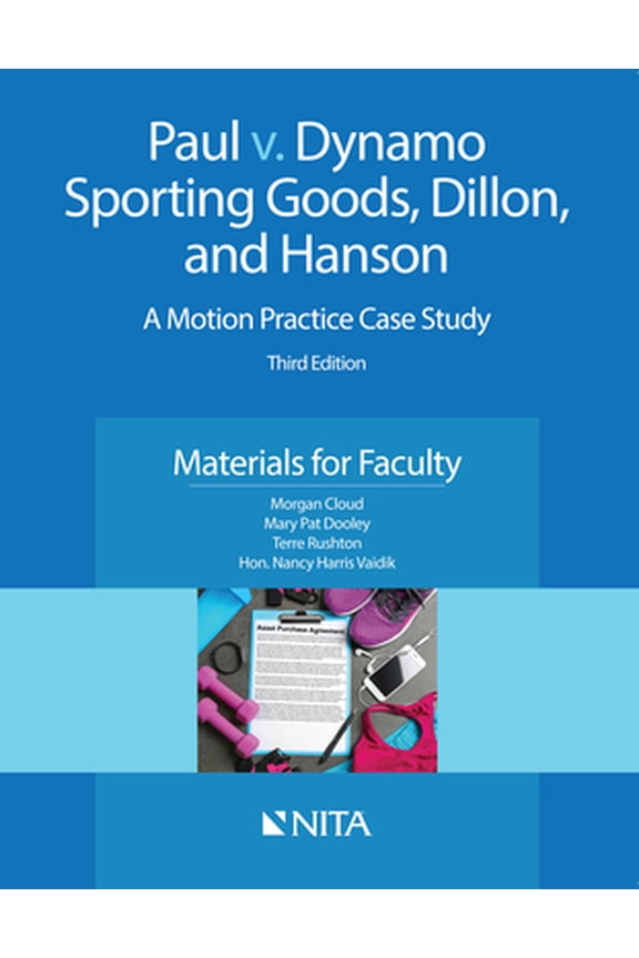 Pre-Owned Paul v. Dynamo Sporting Goods, Dillon, and Hanson: A Motion Practice Case Study, Materials for Faculty (Paperback) 1601567537 9781601567536