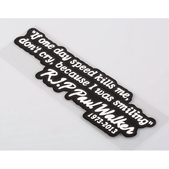 Paul Walker "If One Day Speed Kills Me" Memorial Car Sticker - Reflective Vinyl Decal for Auto Window, Bumper, and Mirror - Fast & Furious Tribute JDM Accessory - 129mm x 37mm