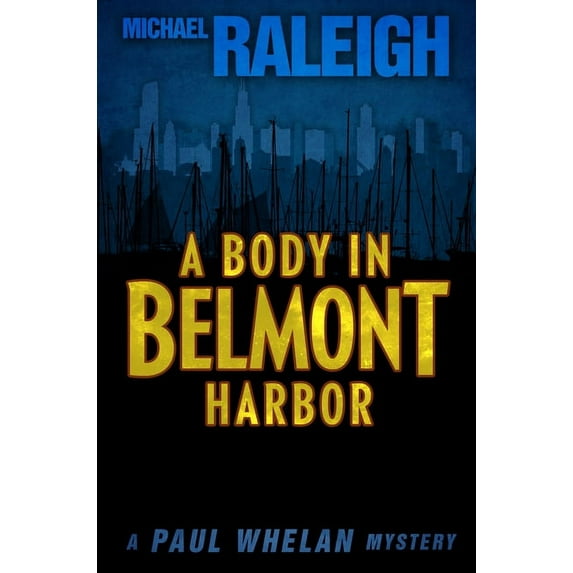 Paul Whelan Mysteries A Body in Belmont Harbor: A Paul Whelan Mystery, Book 2, (Paperback)