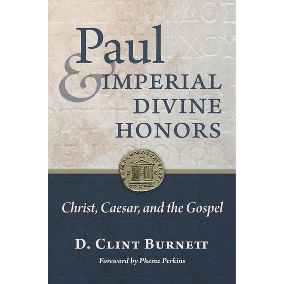 Paul and Imperial Divine Honors: Christ, Caesar, and the Gospel, (Hardcover)