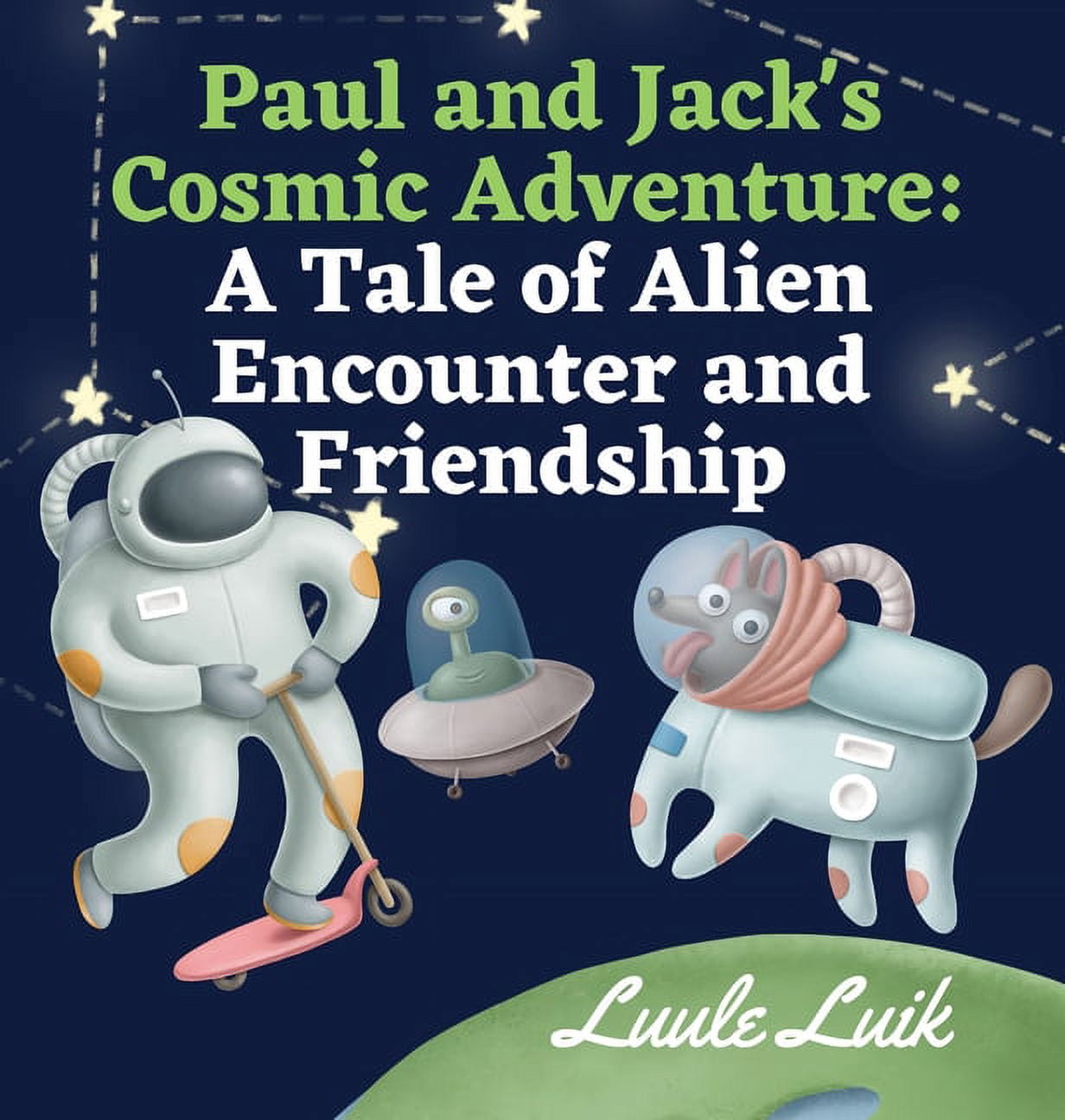 Paul and Jack's Cosmic Adventure: A Tale of Alien Encounter and Friendship, (Hardcover)