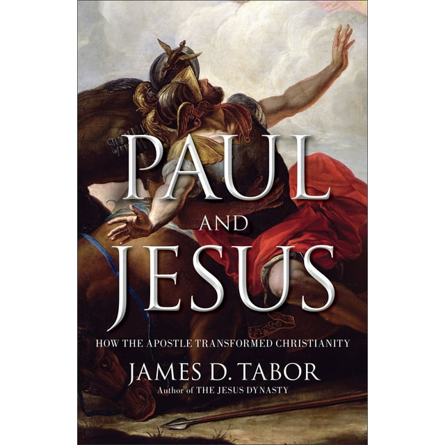Paul and Jesus : How the Apostle Transformed Christianity