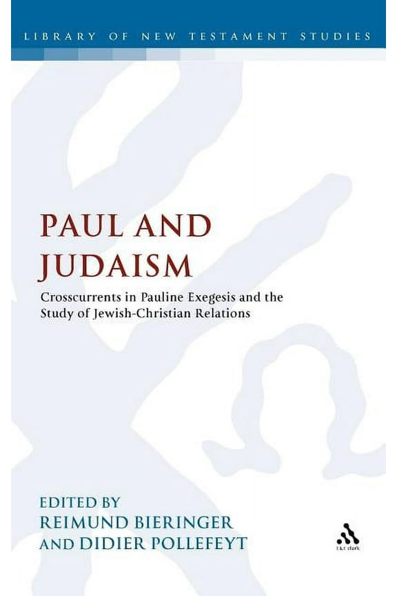 Paul and Judaism: Crosscurrents in Pauline Exegesis and the Study of Jewish-Christian Relations, (Hardcover)