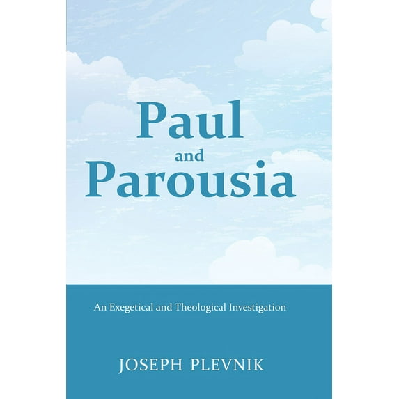 Paul and the Parousia: An Exegetical and Theological Investigation (Paperback)