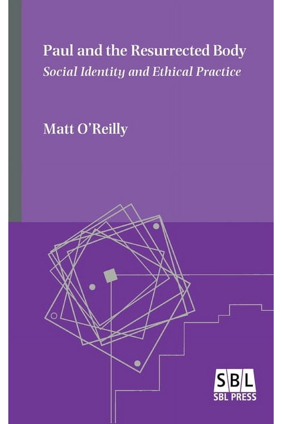 Paul and the Resurrected Body: Social Identity and Ethical Practice (Hardcover)