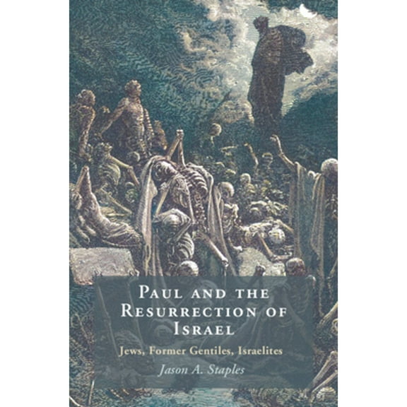 Pre-Owned Paul and the Resurrection of Israel: Jews, Former Gentiles, Israelites, 9781009376761, 1009376764, Hardcover,