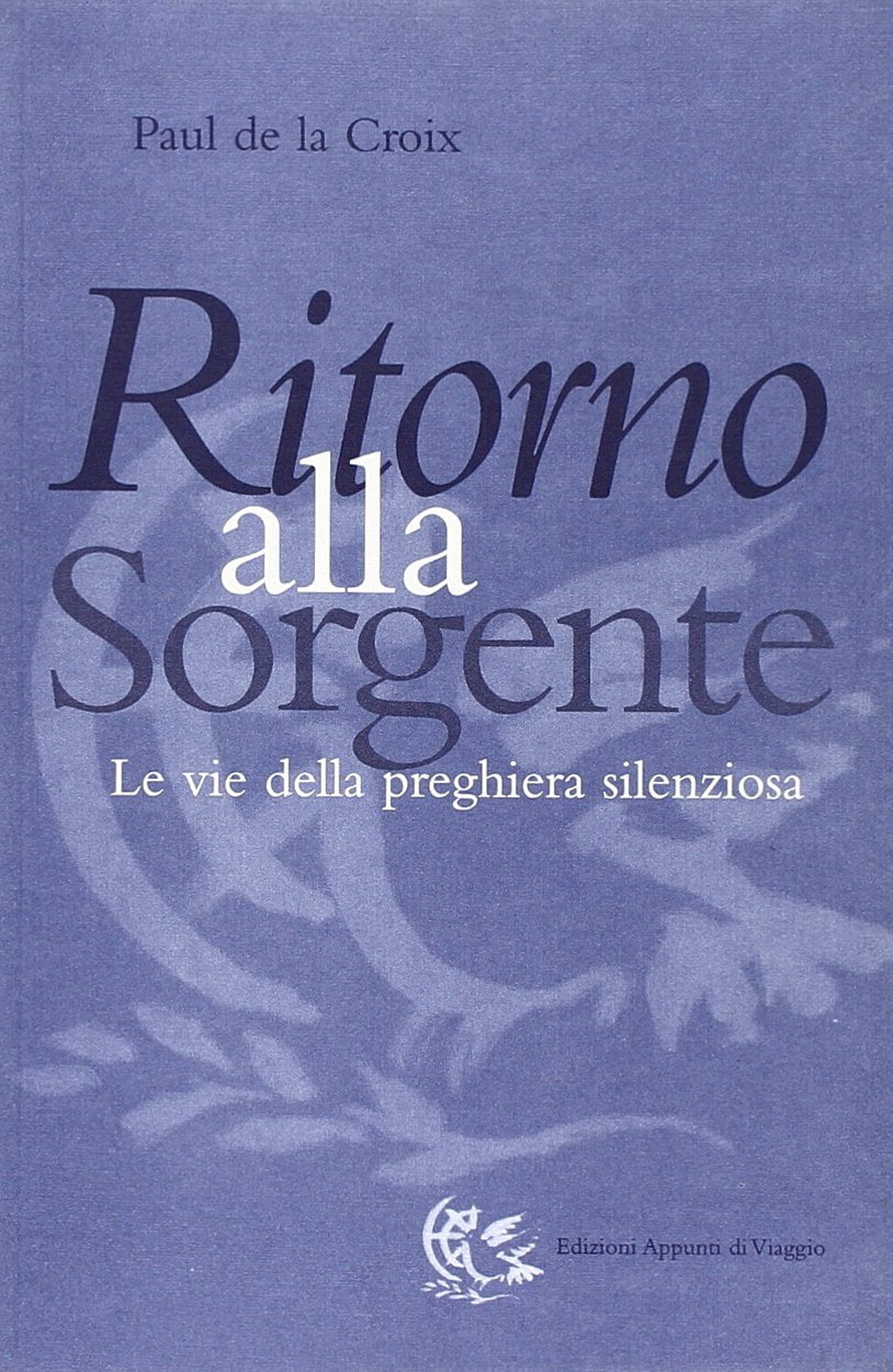 Paul de La Croix,A. P. Maestr Ritorno alla sorgente. Le vie della preghiera silenzi (Paperback)