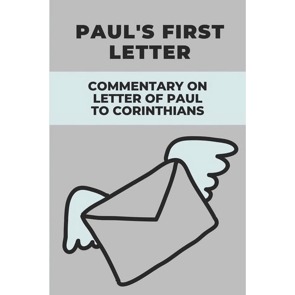 Paul's First Letter: Commentary On Letter Of Paul To Corinthians: Letter To Solve Issues In Church, (Paperback)