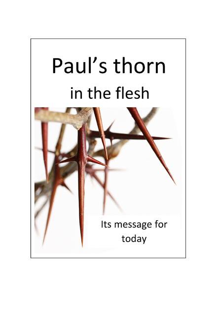 Paul's Thorn Its Message for Today