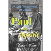 Paul the Apostle A Life Transformed for Christ, Paperback