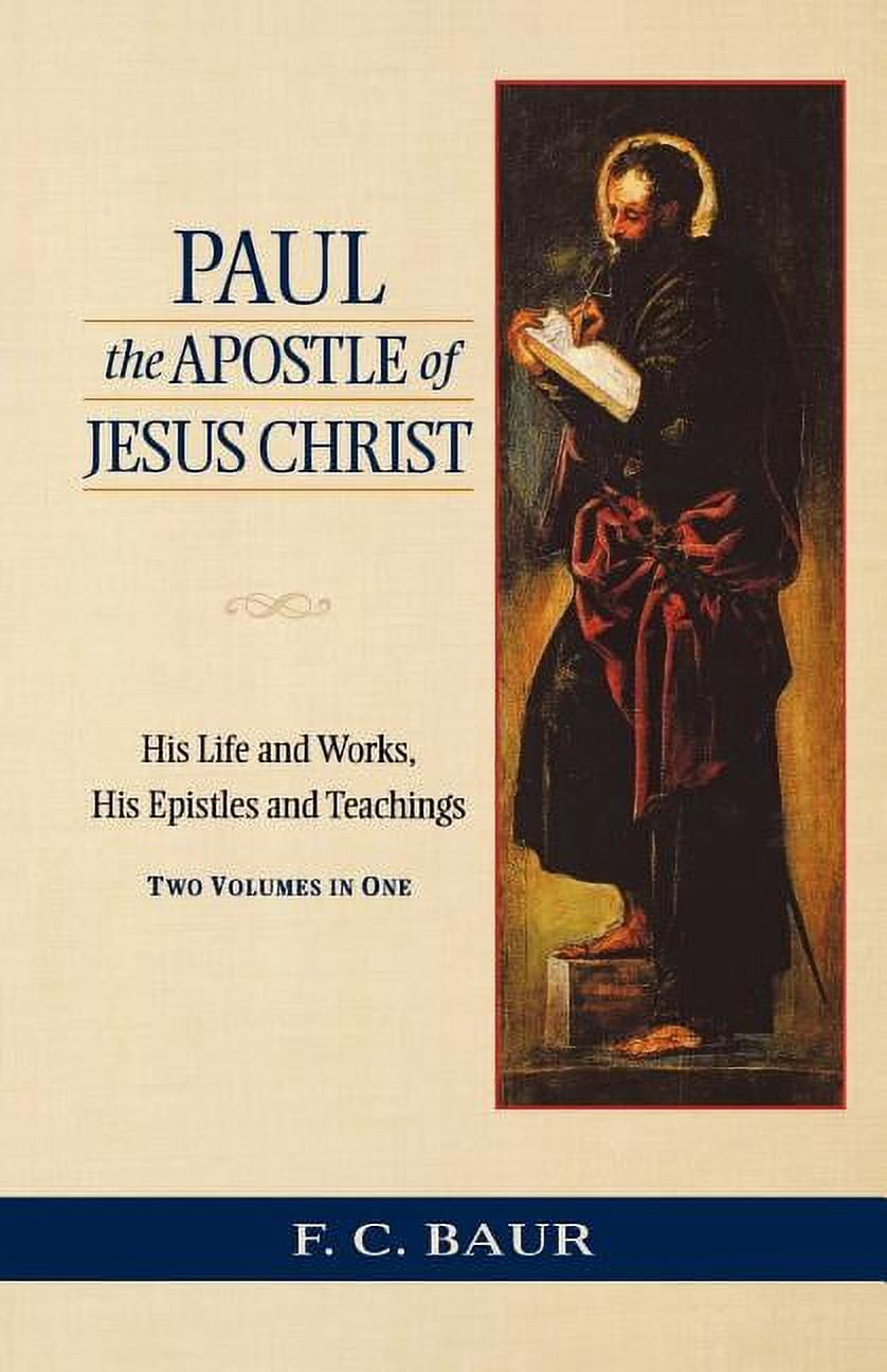 Paul the Apostle of Jesus Christ: His Life and Works, His Epistles and ...
