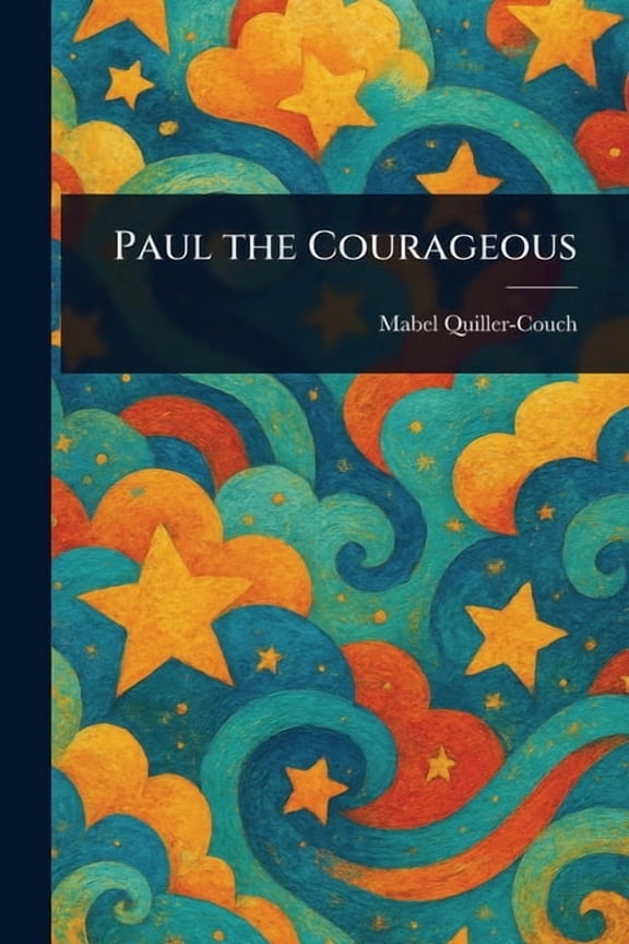 Paul the Courageous, (Paperback)