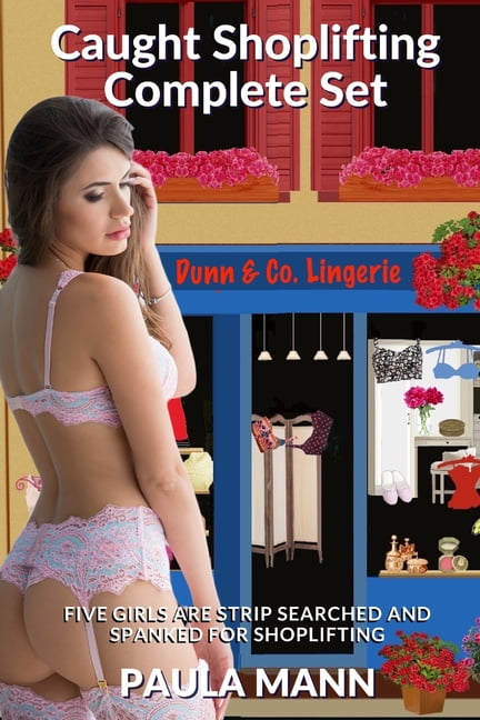 Paula Mann Complete Sets: Caught Shoplifting Complete Set : Five girls are Strip Searched and Spanked for Shoplifting (Paperback)