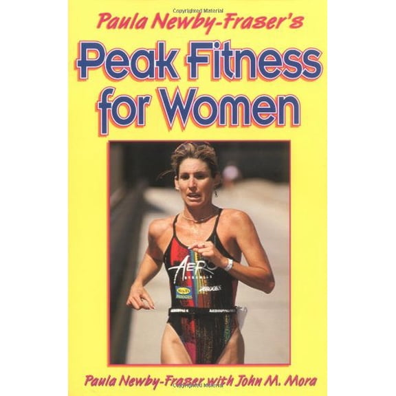 Pre-Owned Paula Newby Fraser's Peak Fitness for Women (Paperback) by Paula Newby-Fraser, John M Mora