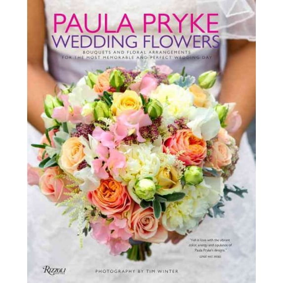 Paula Pryke: Wedding Flowers : Bouquets and Floral Arrangements for the Most Memorable and Perfect Wedding Day (Hardcover)