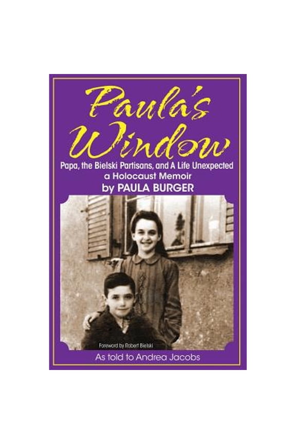 Pre-Owned Paula's Window: Papa, the Bielski Partisans, and A Life Unexpected (Paperback) 1938859472 9781938859472