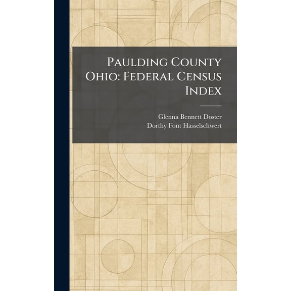 Paulding County Ohio: Federal Census Index, (Hardcover)