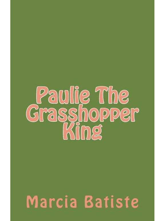 Paulie The Grasshopper King, (Paperback)
