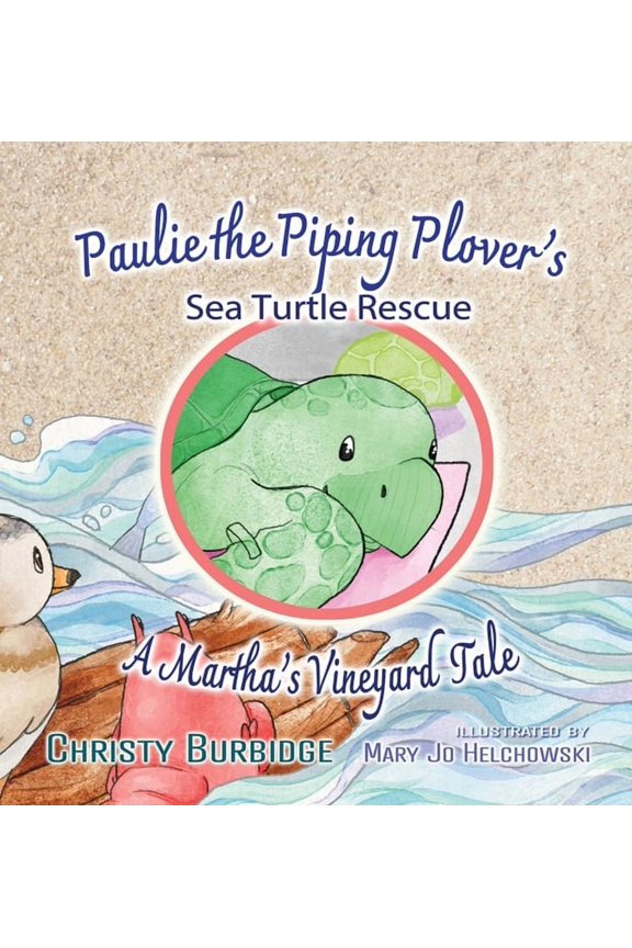 Paulie the Piping Plover's Sea Turtle Rescue, (Hardcover)