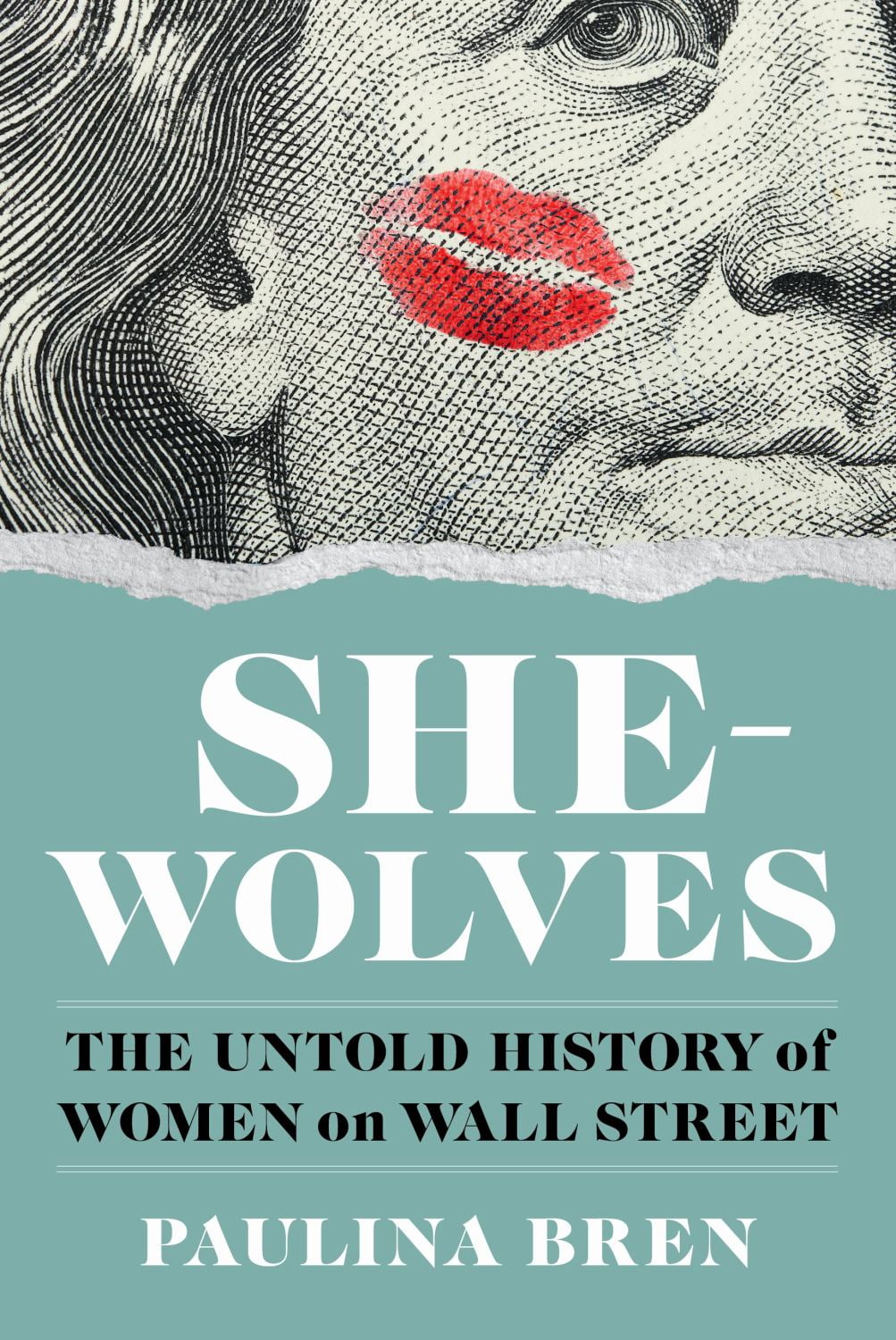 PAULINA BREN : She-Wolves: The Untold History of Women on Wall Street (Hardcover)