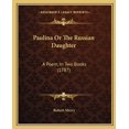 thumbnail image 1 of Paulina Or The Russian Daughter : A Poem, In Two Books (1787) (Paperback), 1 of 1