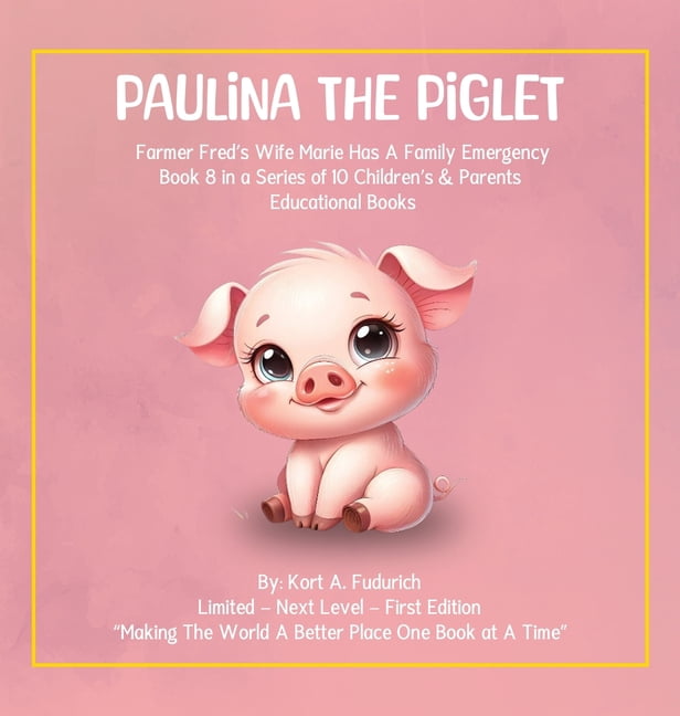 Paulina The Piglet - Book 8: Farmer Fred's Wife Marie Has A Family Emergency: Book 8, (Hardcover)