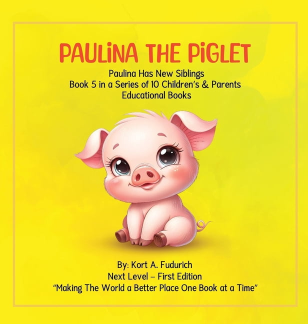 Paulina The Piglet - Book 5: Paulina Has New Siblings, (Hardcover)