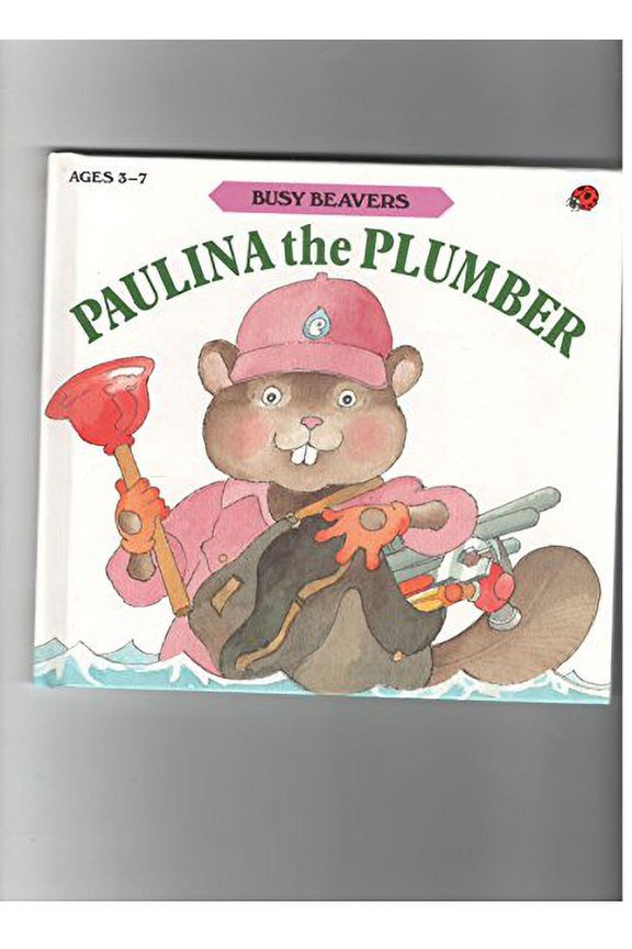 Pre-Owned Title: BUSY BEAVERS: PAULINA THE PLUMBER, Used [Hardcover]