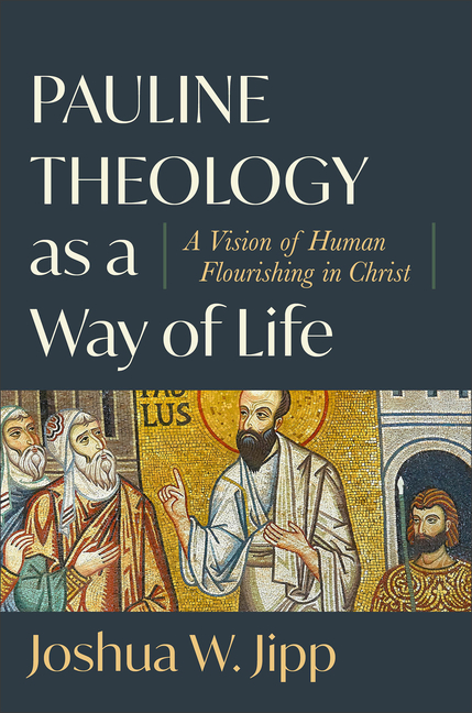 Way　A　Vision　Christ　Theology　Life:　of　in　Hardcover)　Human　Flourishing　a　as　Pauline　of