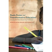 Paulo Freire and Transformative Education: Changing Lives and Transforming Communities (Hardcover)