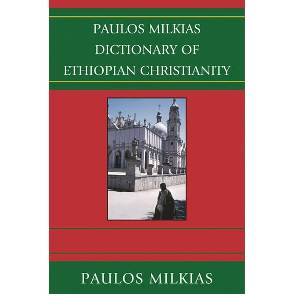 Paulos Milkias Dictionary of Ethiopian Christianity, (Paperback)