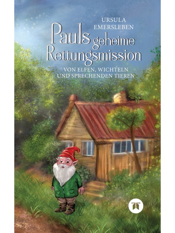 Pauls geheime Rettungsmission: Von Elfen, Wichteln und sprechenden Tieren (Hardcover)